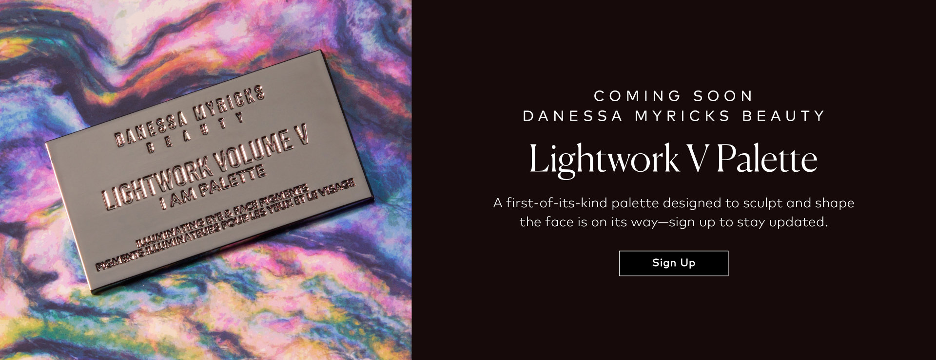 Sign up to be the first to shop the Danessa Myricks Beauty Lightwork V: I Am Palette on Beautylish.com!